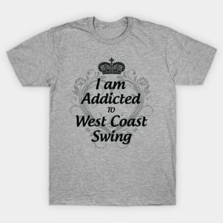 Addicted to West Coast Swing T-Shirt